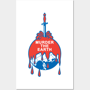 Murder The Earth Posters and Art